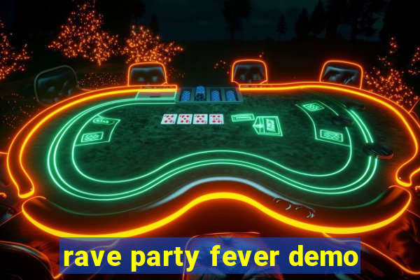 rave party fever demo